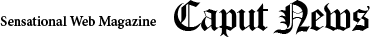 Sensational Web Magazine Caput News